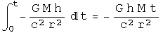 The integral from 0 to t of - G M h over c squared r squared dt = - G M h t over c squared r squared