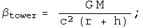 beta sub tower = G M over c squared r + h
