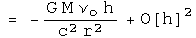 = -G M nu sub 0 h over c squared r squared + O(h) squared 