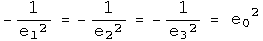 - 1 over e1 squared = - 1 over e2 squared = - 1 over e3 squared = e0 squared