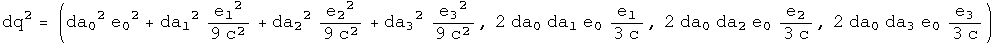 dq squared = (da0 squared e0 squared + da1 squared e1 squared over 9 c squared + da2 squared e2 squared over 9 c squared + da3 squared e3 squared over 9 c squared, 2 da0 da1 e0 e1 over 3 c, 2 da0 da2 e0 e2 over 3 c, 2 da0 da3 e0 e3 over 3 c) =