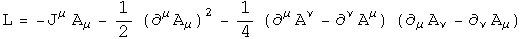 The Lagrangian L equals minus the current density J superscript mu A sub mu minus one half (d superscript mu A sub mu) squared minus one quarter (d superscript mu A superscript nu minus d superscript nu A superscript mu) contracted with (d sub mu A sub nu minus d sub nu A sub mu).