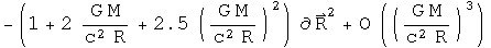 minus (one plus 2 G M over c squared R plus 2.5 G M over c squared R squared) times d R squared + higher ordered terms
