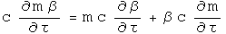 c time the derivative of the product m times beta with respect to tau equals m c the derivative of beta with respect to tau plus beta c times the derivative of m with respect to tau.