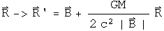 R goes to R prime equals B plus G M over 2 c squared the absolute value of B times R.