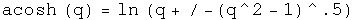 The hyperbolic arccosine of q equals the natural log of (q plus or minus the square root of q squared minus one).