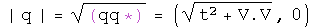 The absolute value of q equals the square root of q times its conjugate equals (the square root of t squared plus V dot V, 0)