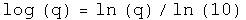 The log base 10 equals the natural log of q over the natural log of 10.