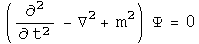 (The second time derivative - Laplacian + m squared) acting on psi = 0