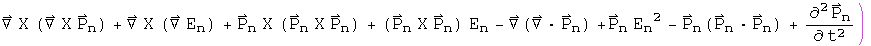 Curl(Curl P sub n) + Curl(Grad E sub n) + P sub n Cross(P sub Cross P sub n) + (P sub Cross P sub n) E sub n - Grad⁣ (div P sub n) +⁣ P sub n E sub n squared - P sub n ⁣(P sub n·dot P sub n) + P sub n double dot)