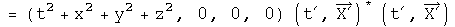= (t squared +x squared +y squared +z squared, 0, 0, 0) times (t prime, X prime) conjugated times (t prime, X prime) =