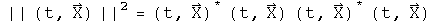 the norm of (t, X) squared  = (t, X) conjugated times (t, X) times (t, X) conjugated times (t, X)
