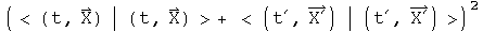 (<(t, X) | (t, X)> + <(t prime, X prime) | (t prime, X prime)>) squared 