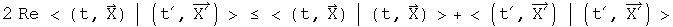 2 Re <(t, X) | (t prime, X prime)> <= <(t, X) | (t, X)> + <(t prime, X prime) | (t prime, X prime)>