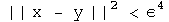 the norm of x - y squared is less than epsilon to the fourth