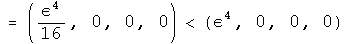= (epsilon to the fourth over 4, 0, 0, 0) is less than (epsilon to the fourth, 0, 0, 0)