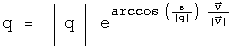 q = the absolute value of q times e to the arc cosine of the scalar over the absolute value of q times the 3-vector over its absolute value