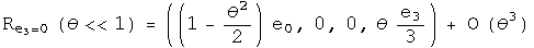 Rotation around e3 at zero by theta much less than  1 = ((1 - theta squared over 2) e0, 0, 0, theta e3 over 3) + errors of the order of theta cubed