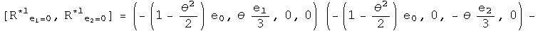 The commutator of a rotation around e1 first conjugated, a rotation around e2 first conjugated = (-(1 - theta squared over 2) e0, theta e1 over 3, 0, 0) times (-(1 - theta squared over 2) e0, 0, - theta e2 over 3, 0) -