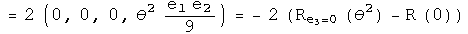 = 2 (0, 0, 0, theta squared e1 e2 over 9) = 2 (Re3=0 (theta squared) - R(0))