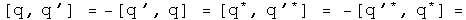 The commutator of q conjugate, q prime = - the commutator of q prime, q = the commutator of q conjugated, q prime conjugated = - the commutator of q prime conjugated, q conjugated =