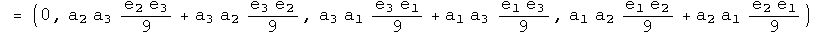 = (0, a2 a3 e2 e3 over 9 + a3 a2 e3 e2 over 9, a3 a1 e3 e1 over 9 + a1 a3 e1 e3 over 9, a1 a2 e1 e2 over 9 + a2 a1 e2 e1 over 9)