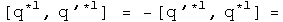 The commutator of q first conjugated, q prime first conjugated = - the commutator of q prime first conjugated, q first conjugated =