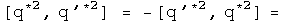 The commutator of q first conjugated, q prime first conjugated = - the commutator of q prime first conjugated, q first conjugated =