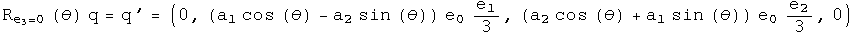 Rotation around e3 acting on q = q prime= (0, (a1 cosine theta-a2 sine theta) e0 e1 over 3, (a2 cosine theta+a1 sine theta) e0 e2 over 3, 0)