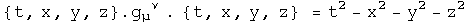 the 4-vector {t, x, y, z}dot g_mu^nu dot the 4-vector {t, x, y, z} = t squared - x squared - y squared - z squared 