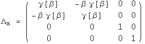 Lamba sub x = the matrix ((gamma, - beta gamma, 0, 0)(- beta gamma, gamma, 0, 0)(0, 0, 1, 0)(0, 0, 0, 1))