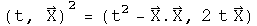 (t, X) squared = (t squared - X dot X, 2 t X)
